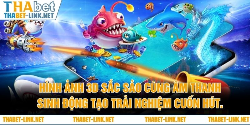 Hình ảnh 3D sắc sảo cùng âm thanh sinh động tạo trải nghiệm cuốn hút.