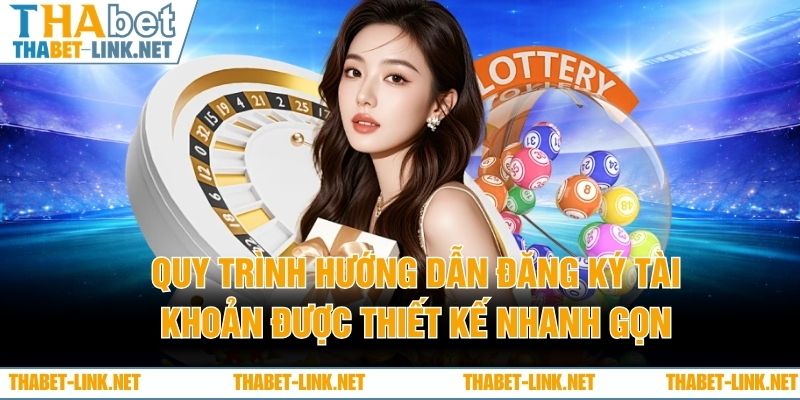 Quy trình hướng dẫn đăng ký tài khoản được thiết kế nhanh gọn