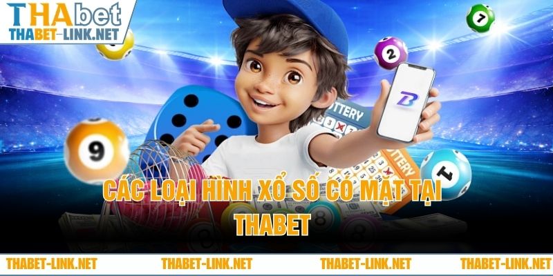 Các loại hình xổ số có mặt tại THABET